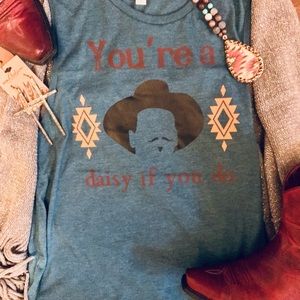 You’re a Daisy if you do Tombstone Muscle Tee